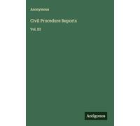 Civil Procedure Reports: Vol. III
