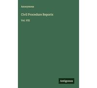 Civil Procedure Reports: Vol. VIII