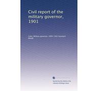 Civil report of the military governor, 1901: Volume 5