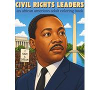 Civil Rights Leaders: An Inspirational Adult Coloring Book Featuring African American Heroes, Activists, and Icons of Black History (African American History)