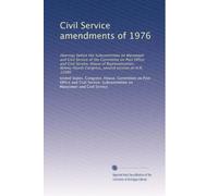 Civil Service amendments of 1976: Hearings before the Subcommittee on Manpower and Civil Service of the Committee on Post Office and Civil Service, ... Congress, second session on H.R. 12080