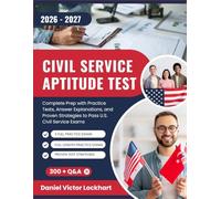CIVIL SERVICE APTITUDE TEST STUDY GUIDE: Complete Prep with 300+ Practice Tests, Answer Explanations, and Proven Strategies to Pass U.S. Civil Service Exams