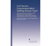 Civil Service Commission Merit Staffing Review Team: Hearings before the Committee on Post Office and Civil Service, House of Representatives, ... second session, June 9, 10, and 11, 1976