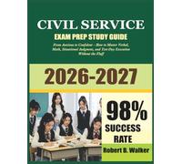 Civil Service Exam Guide 2026/2027: From Anxious to Confident - How to Master Verbal, Math, Situational Judgment, and Test-Day Execution Without the Fluff