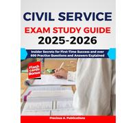 Civil Service Exam Study Guide 2025-2026: Insider Secrets for First-Time Success and over 600 Practice Questions and Answers Explained