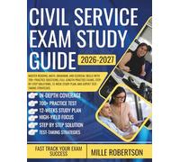 CIVIL SERVICE EXAM STUDY GUIDE 2026-2027: Master Reading, Math, Grammar, and Clerical Skills with 700+ Practice Questions, Full-Length Practice Exams, Step-by-Step Solutions, 12-Week Study Plan, and Expert Test-Taking Strategies