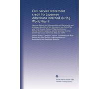 Civil service retirement credit for Japanese Americans interned during World War II: Hearing before the Subcommittee on Retirement and Employee ... held in San Jose, California, May 22, 1976