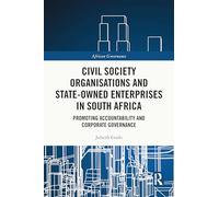 Civil Society Organisations and State-Owned Enterprises in South Africa: Promoting Accountability and Corporate Governance (African Governance)