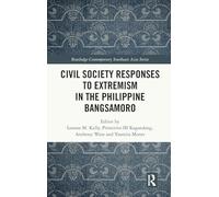 Civil Society Responses to Extremism in the Philippine Bangsamoro (Routledge Contemporary Southeast Asia Series)