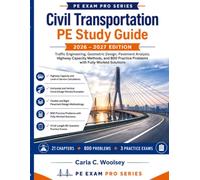 Civil Transportation PE Study Guide 2026-2027: Traffic Engineering, Geometric Design, Pavement Analysis, Highway Capacity Methods, and 800 Practice ... Fully Worked Solutions (PE Exam Pro Series)