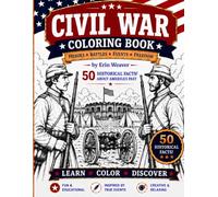 Civil War Coloring Book: 50 Historic Scenes and Fascinating Facts About Battles, Heroes, Inventions, and Everyday Life During the American Civil War (America's Story Coloring Books)