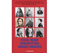 CIVIL WAR FORGOTTEN UNION HEROES: 26 (Civil War Personalities, 50 At a Time)