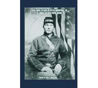 Civil War Letters of Peleg Bradford, Jr.: A Union Soldier From Maine