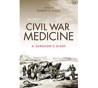 Civil War Medicine: A Surgeon's Diary