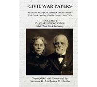 Civil War Papers - Andrew and Jane Elmina Cook Family: Volume 2 - Caspar Irving Cook
