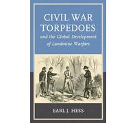 Civil War Torpedoes and the Global Development of Landmine Warfare (War and Society)