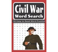 Civil War Word Search: 50 Easy To Read Puzzles, 100 pages, 6 x 9 inches, Perfect for Adults, Teens, Classroom, Educational Setting or Home Schooling, ... Holidays, Car Rides, Leisure Time, Vacations