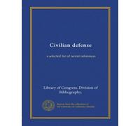 Civilian defense (Vol-1): a selected list of recent references