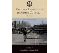 Civilian Protection in Armed Conflict: Select Issues (The Lieber Studies Series)