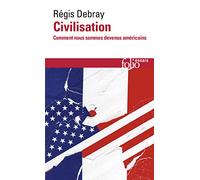 Civilisation: Comment nous sommes devenus américains