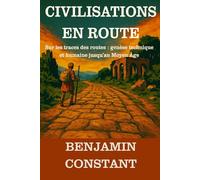 Civilisations en route: Sur les traces des routes : genèse technique et humaine jusqu’au Moyen Âge