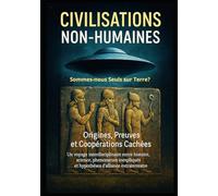 CIVILISATIONS NON-HUMAINES: Somme-nous seuls sur terre ?