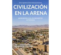 Civilización en la Arena: Ingeniería Civil en Desiertos Extremos