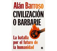 Civilización o barbarie: La batalla por el futuro de la humanidad (No ficción)