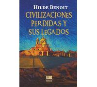 Civilizaciones perdidas y sus legados: ¿Habrá alguna religión primordial?