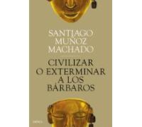 Civilizar o exterminar a los bárbaros (Fuera de Colección)