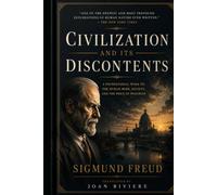 Civilization and Its Discontents (Annotated): A Classic Edition with Introduction and Explanatory Notes