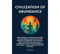 Civilization of Abundance: How to Remain Human When There Is Enough of Everything