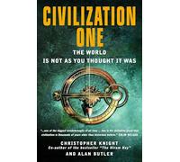Civilization One: The World Is Not as You Thought It Was
