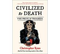 Civilized to Death: The Price of Progress
