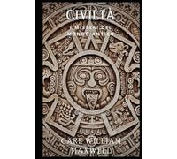 Civiltà: I Misteri del Mondo Antico: Una Storia Popolare e Accattivante (La civiltà attraverso le epoche)