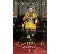 Cixí, la emperatriz – La concubina que creó la China moderna (Biografías) – Taurus