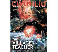 Cixin Liu's The Village Teacher: A Graphic Novel (The Worlds of Cixin Liu)