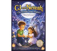 CJ and Neveah: The Moonlight Dragon Kingdom: A Heart warming Story For Your Dreams, Bed time story 6:9 (The Magic Wardrobe)