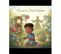 CJ and the Time Garden (Cj's Magical Adventures)