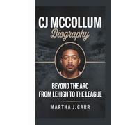 CJ MCCOLLUM: BEYOND THE ARC: FROM LEHIGH TO THE LEAGUE