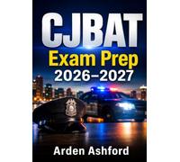 CJBAT Exam Prep 2026-2027: Complete Study Guide with Practice Questions, Detailed Answer Explanations, and Confidence-Building Strategies