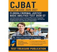 CJBAT Study Guide 2026-2027: Law Enforcement and Correctional Officer Exam Preparation: Detailed Content Review, Test-Taking Strategies, and Two Full-Length Practice Tests with Answer Explanations