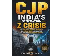 CJP India's Generation Z Crisis: How Jobs, NEET, Protests, Democracy, and Global Power Are Reshaping the World's Fastest-Rising Economy (Global Crisis Investing Series)