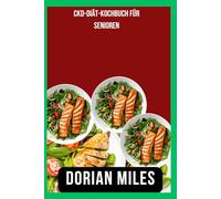 CKD-Diät-Kochbuch für Senioren: Wohlfühlgerichte, die die Nierengesundheit unterstützen