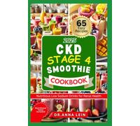 CKD STAGE 4 SMOOTHIE COOKBOOK: Delicious Low-Sodium Drinks for Chronic Kidney Disease Management and Control