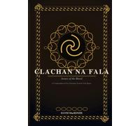 CLACHAN NA FALA - Stones of the Blood: A PRACTITIONER'S GUIDE TO PRE-CHRISTIAN SCOTTISH FOLK MAGIC
