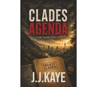 CLADES AGENDA: The Fifth Ray Kazan Thriller - A Deadly Bioweapon Conspiracy of Betrayal, Survival and Global Deception (RAY KAZAN SERIES)