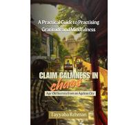 Claim Calmness in Chaos: Age-Old Secrets from an Ageless City
