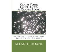 Claim Your Excellence: A Quote Book: 97 Reflections on the Wisdom of Change