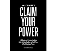 Claim Your Power: A 40-Day Journey to Dissolve the Hidden Blocks That keep you Stuck and Finally Thrive in Your Life's Unique Purpose